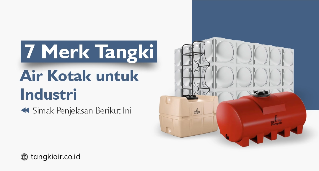 7 Merk Tangki Air Kotak untuk Industri