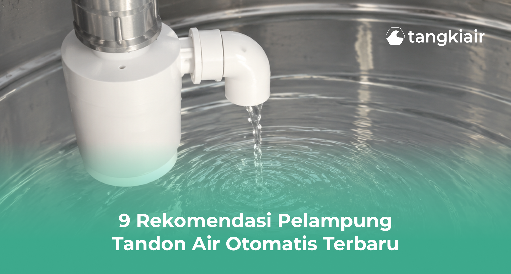 9 Rekomendasi Pelampung Tandon Air Otomatis Terbaru