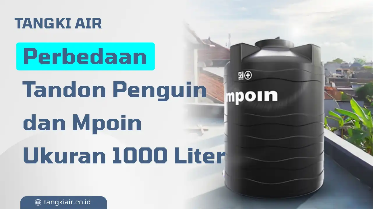 Perbedaan Tandon Penguin dan Mpoin Ukuran 1000 Liter
