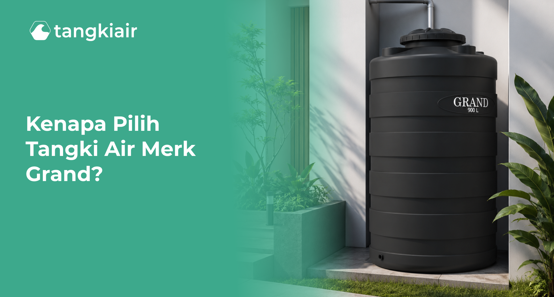 Kenapa Pilih Tangki Air Merk Grand?