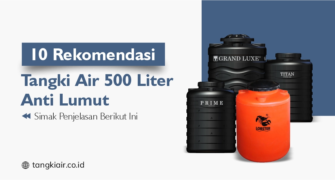 10 Rekomendasi Tangki Air 500 Liter Anti Lumut