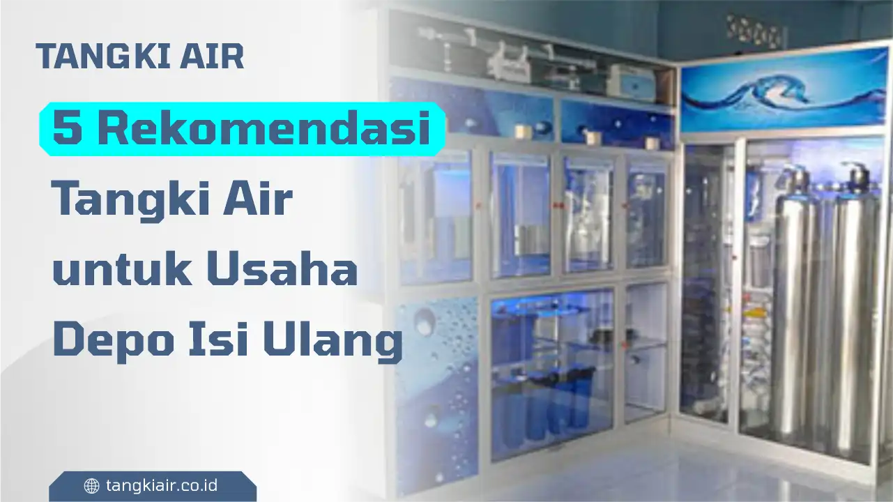 5 Rekomendasi Tangki Air untuk Usaha Depo Isi Ulang