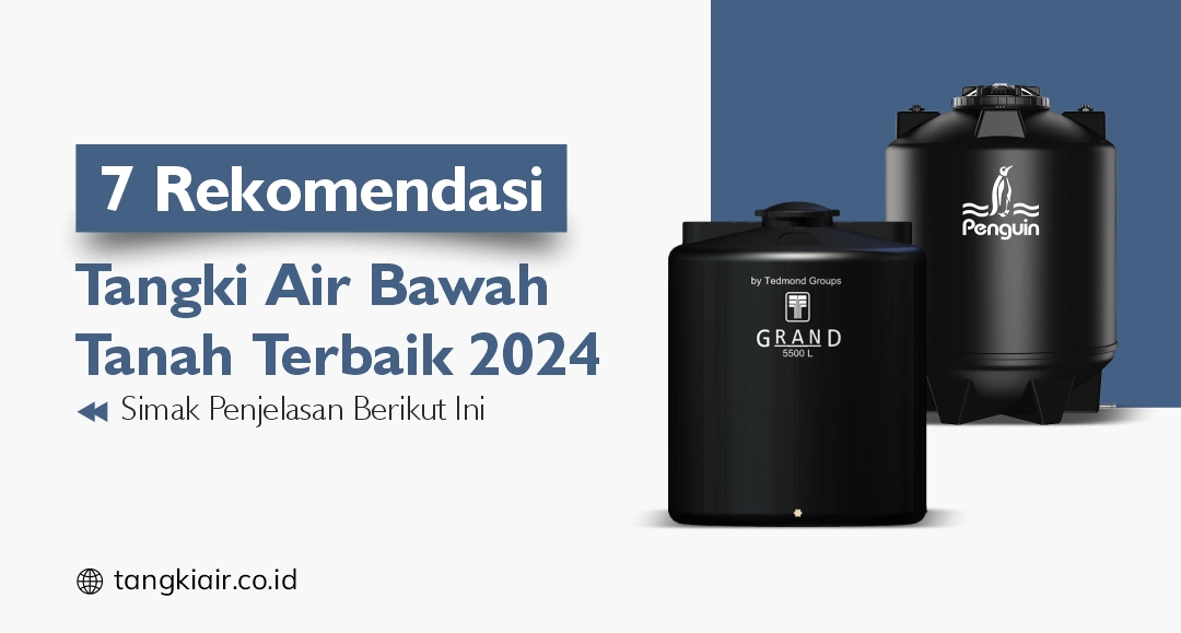 7 Rekomendasi Tangki Air Bawah Tanah Terbaik 2024