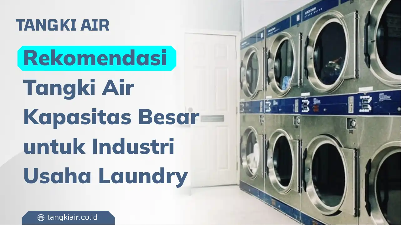 Rekomendasi Tangki Air Kapasitas Besar untuk Industri Usaha Laundry