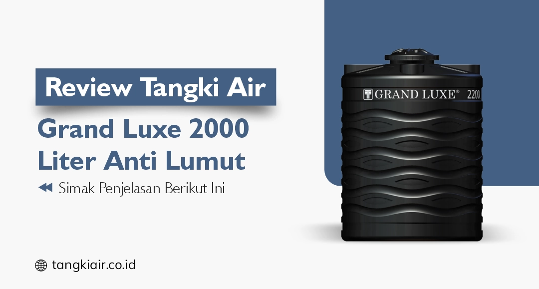Review Tangki Air Grand Luxe 2000 Liter Anti Lumut