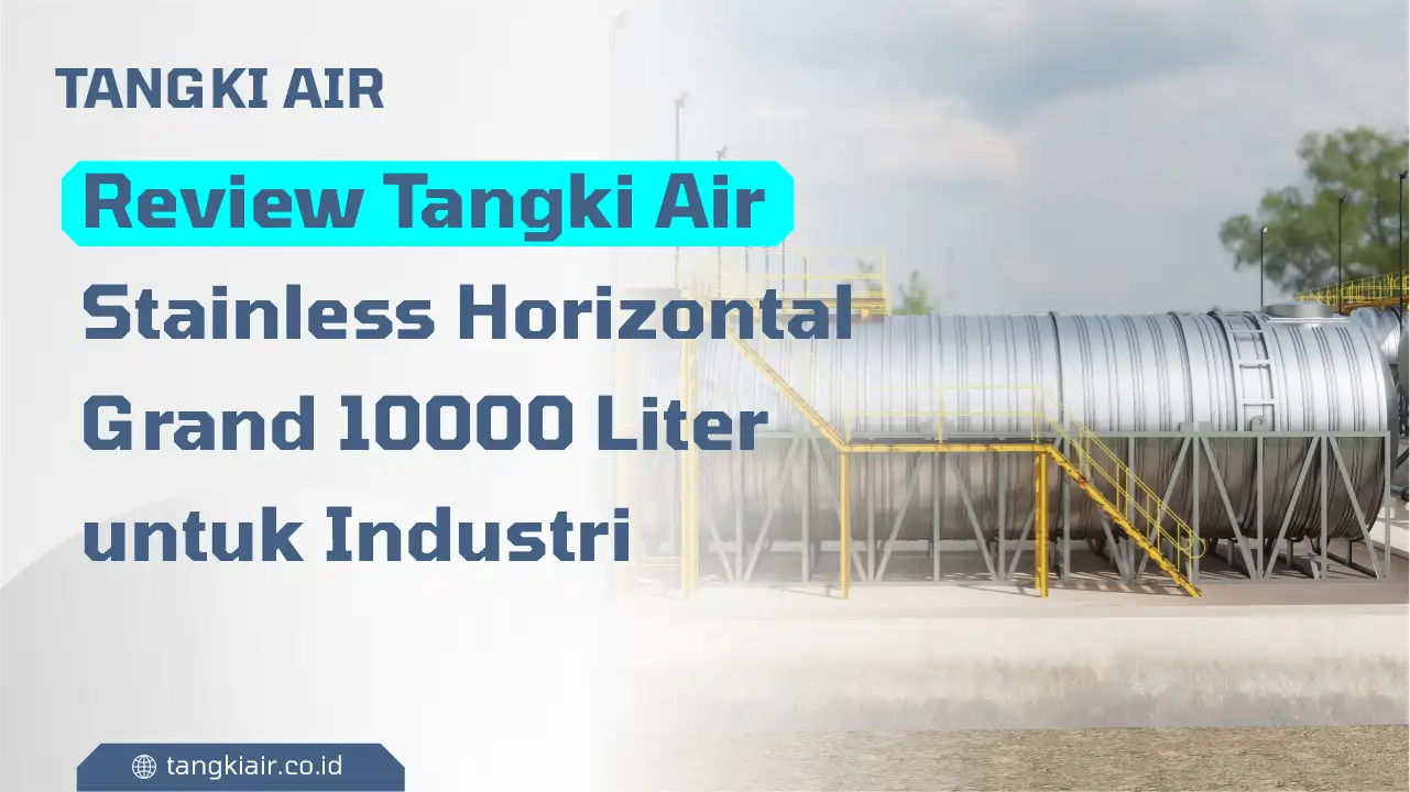 Review Tangki Air Stainless Horizontal Grand 10000 Liter untuk Industri