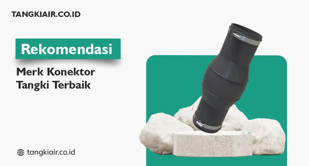 Rekomendasi Merk Konektor Tangki Terbaik