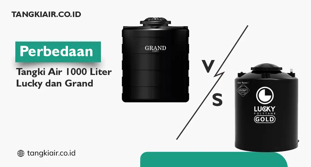 Perbedaan Tangki Air 1000 Liter Lucky dan Grand