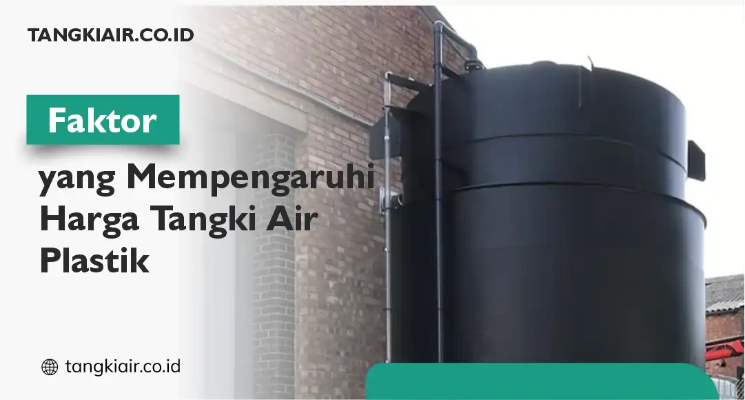 Faktor yang Mempengaruhi Harga Tangki Air Plastik