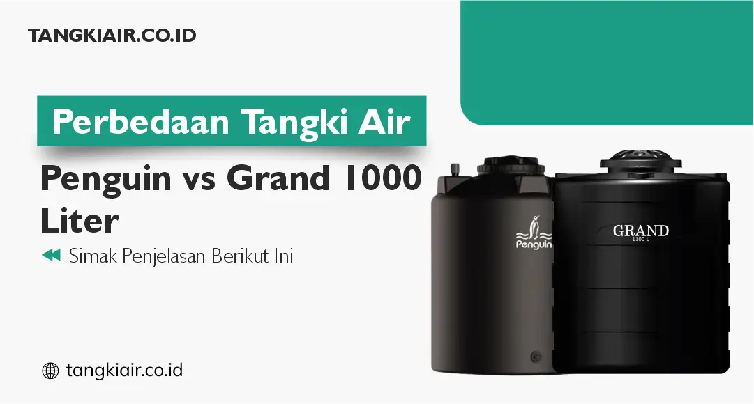 Perbedaan Tangki Air Penguin vs Grand 1000 Liter