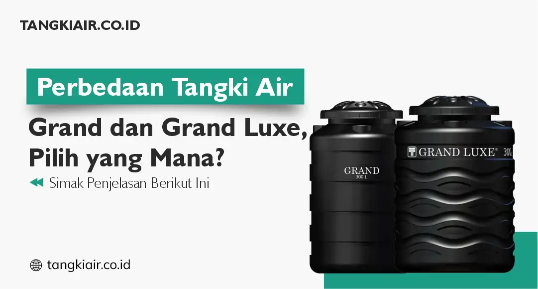 Perbedaan Tangki Air Grand dan Grand Luxe, Pilih yang Mana?