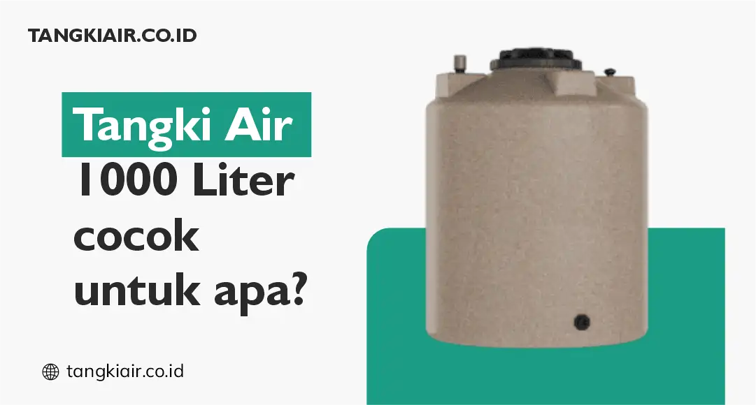 Tangki Air 1000 Liter Cocok untuk Apa?