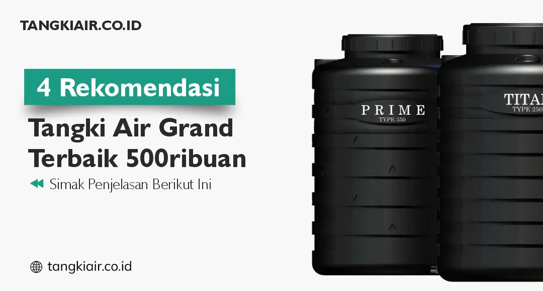 4 Rekomendasi Tangki Air Grand Terbaik 500ribuan