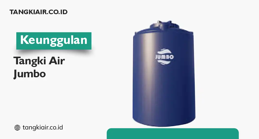 Keunggulan Tangki Air Jumbo