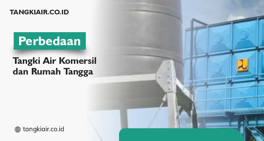 Perbedaan Tangki untuk Komersil dan Rumah Tangga