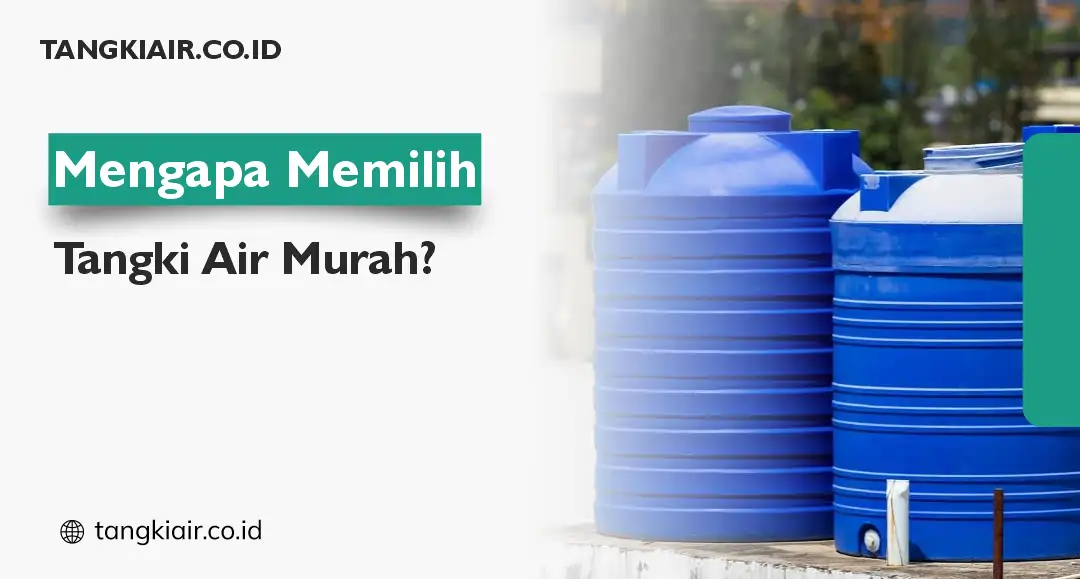 Mengapa Memilih Tangki Air Murah?