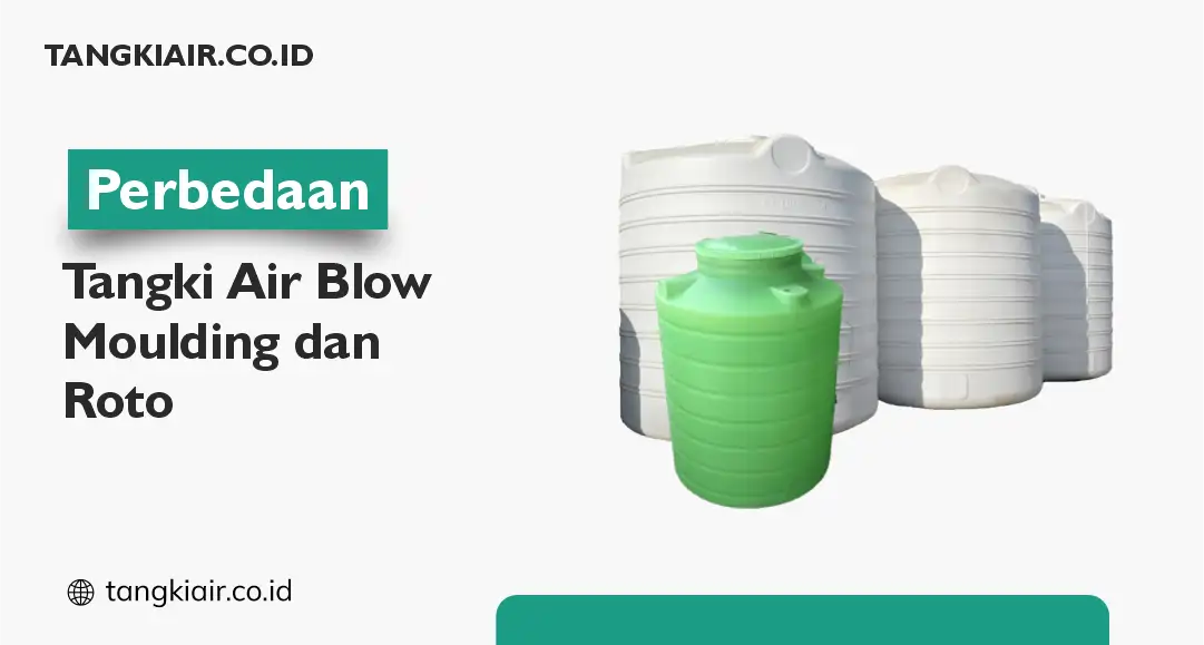 Perbedaan Tangki Air Blow Moulding dan Roto