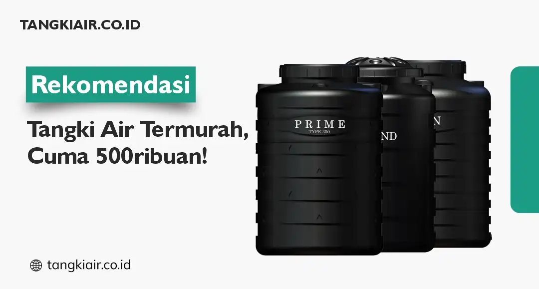 Rekomendasi Tangki Air Termurah, Cuma 500ribuan!