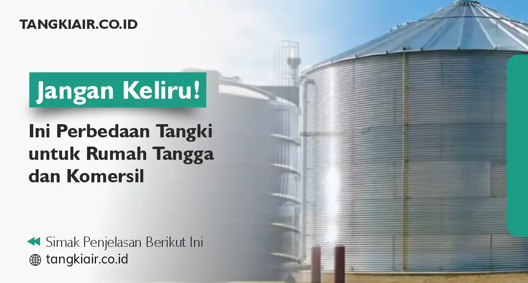 Jangan Keliru! Ini Perbedaan Tangki untuk Rumah Tangga dan Komersil