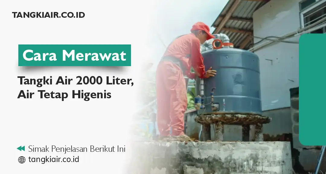 Cara Merawat Tangki Air 2000 Liter, Air Tetap Higienis