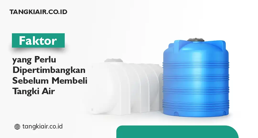 Faktor yang Perlu Dipertimbangkan Sebelum Membeli Tangki Air