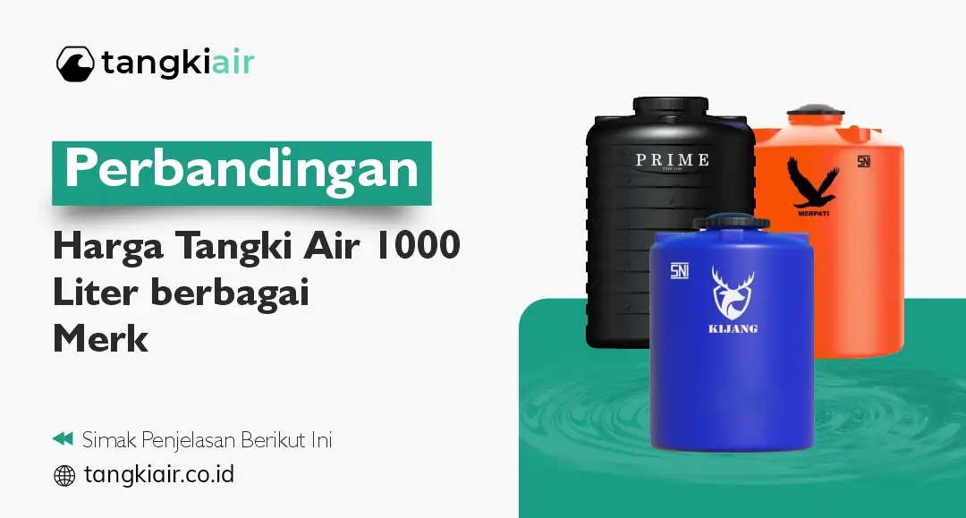 Perbandingan Harga Tangki Air 1000 Liter Berbagai merk