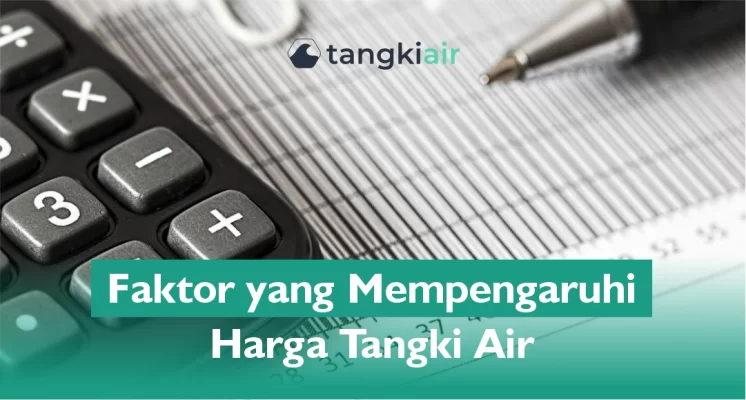 Faktor yang Mempengaruhi Harga Tangki Air
