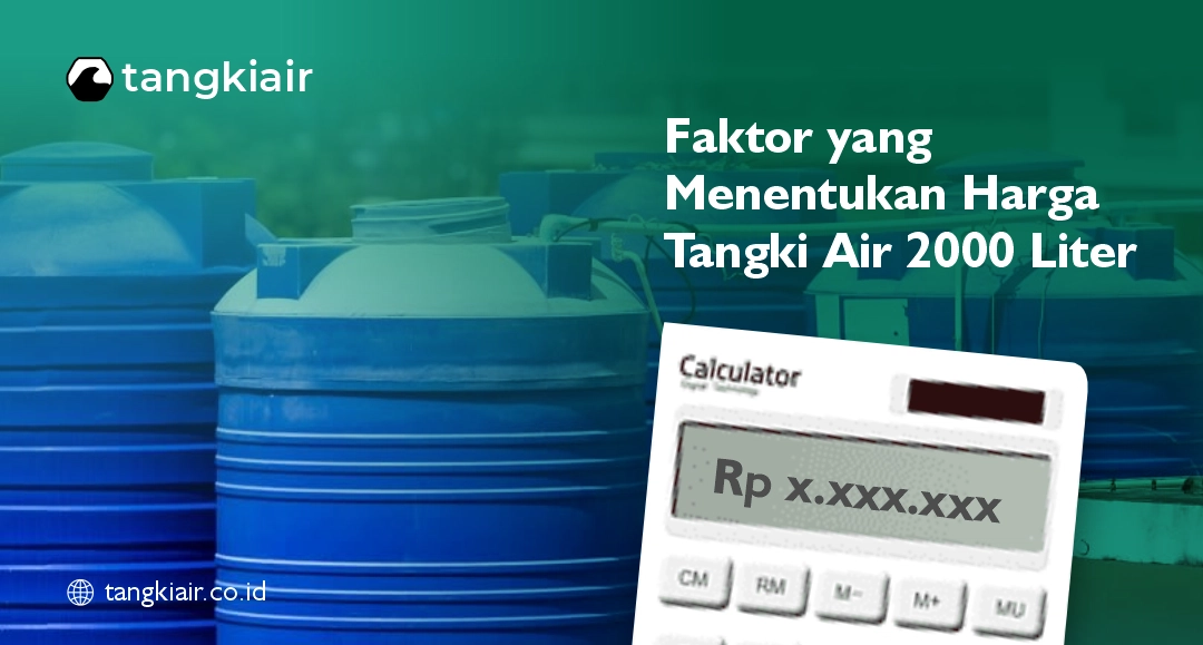 Faktor yang Menentukan Harga Tangki Air 2000 Liter