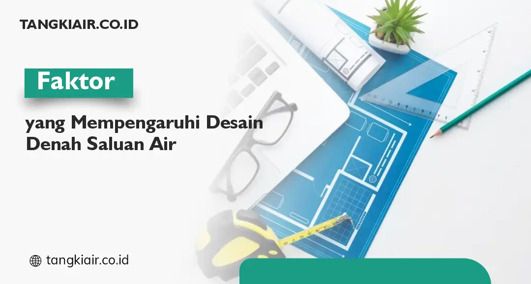 Faktor yang Mempengaruhi Desain Denah Saluran Air