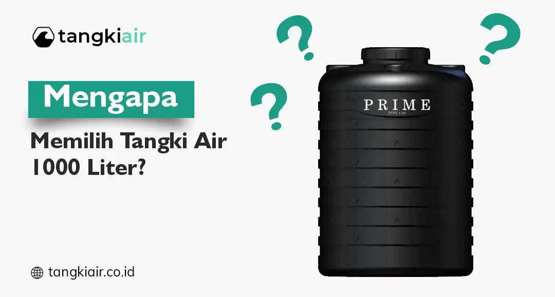 Mengapa Memilih Tangki Air 1000 Liter?