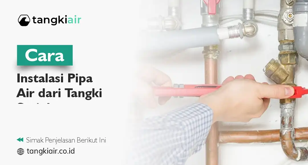 Cara Instalasi Pipa air dari Tangki Stainless