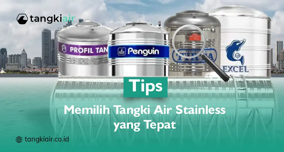 Tips Memilih Tangki Air Stainless Steel yang Tepat