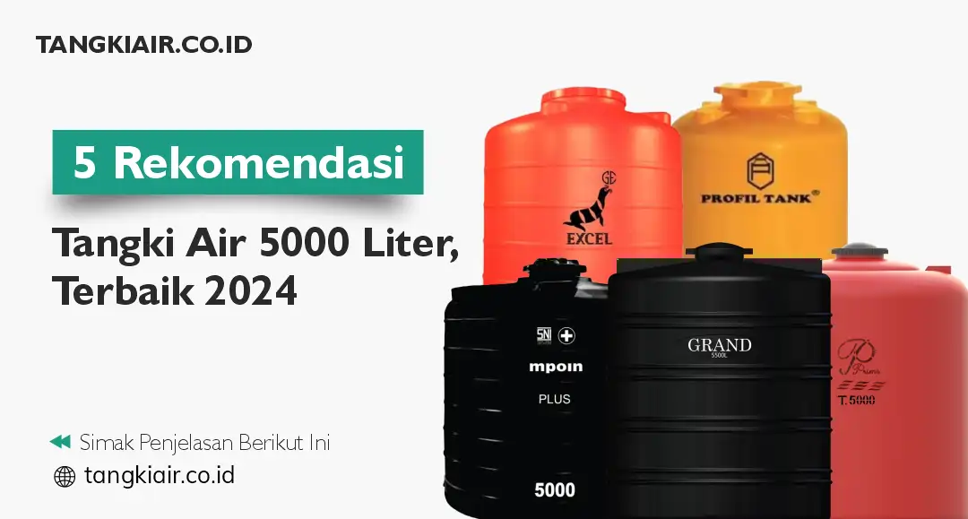 5 Rekomendasi Tangki Air 5000 Liter Terbaik 2024