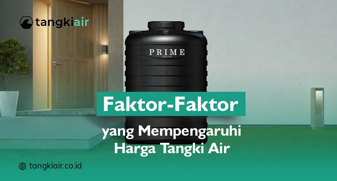 Faktor-Faktor yang Mempengaruhi Harga Tangki Air