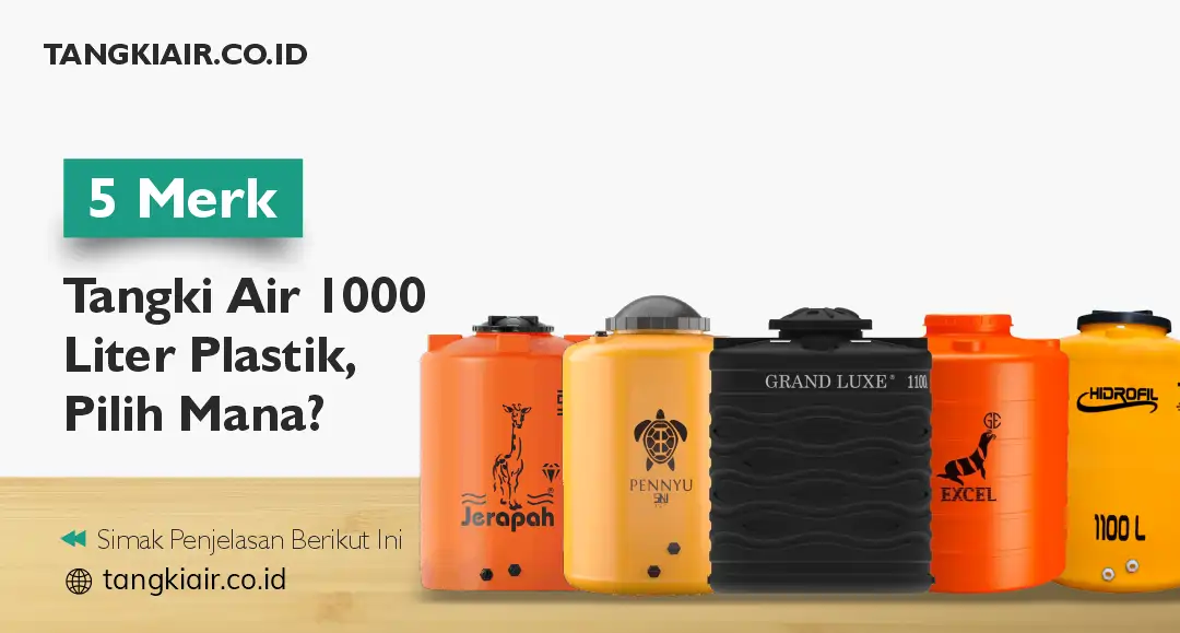 5 Merk Tangki Air 1000 Liter Plastik, Pilih Mana?