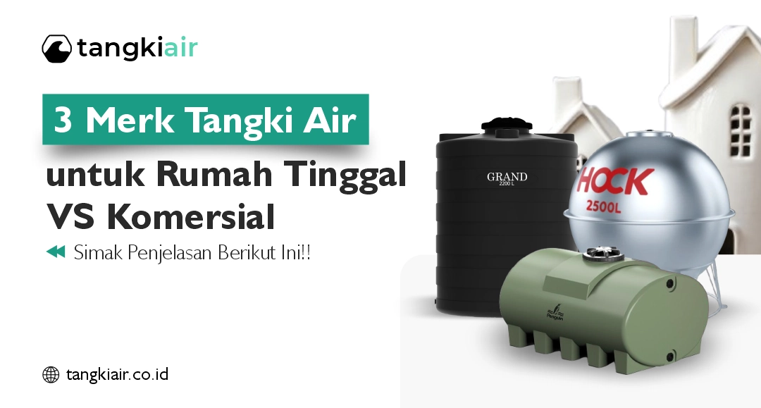 3 Merk Tangki Air untuk Rumah Tinggal vs. Komersial