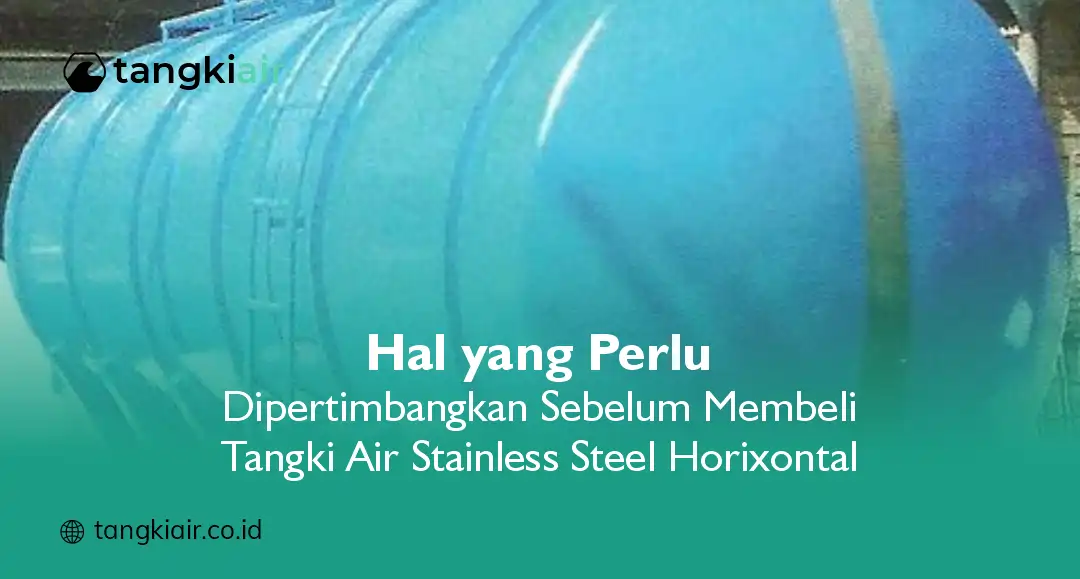 Hal yang Perlu Dipertimbangkan Sebelum Membeli Tangki Air Stainless Steel Horizontal