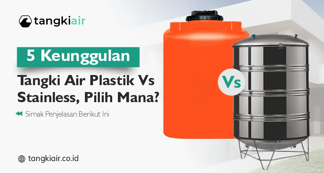 5 Keunggulan Tangki Air Plastik Vs Stainless, Pilih Mana?