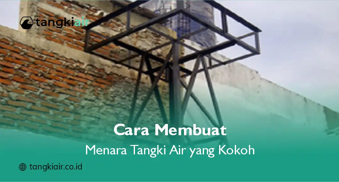 Cara Membuat Menara Tangki Air yang Kokoh