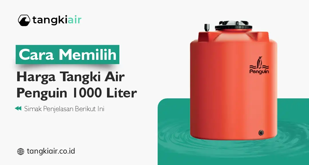 Cara Memilih Harga Tangki Air Penguin 1000 Liter