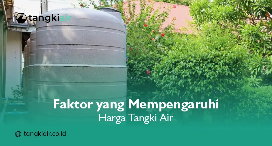 Faktor yang Mempengaruhi Harga Tangki Air 1000 Liter
