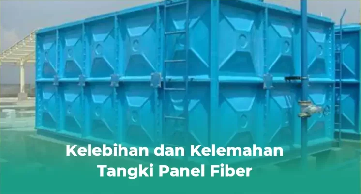 Kelebihan dan Kelemahan Tangki Panel Fiber