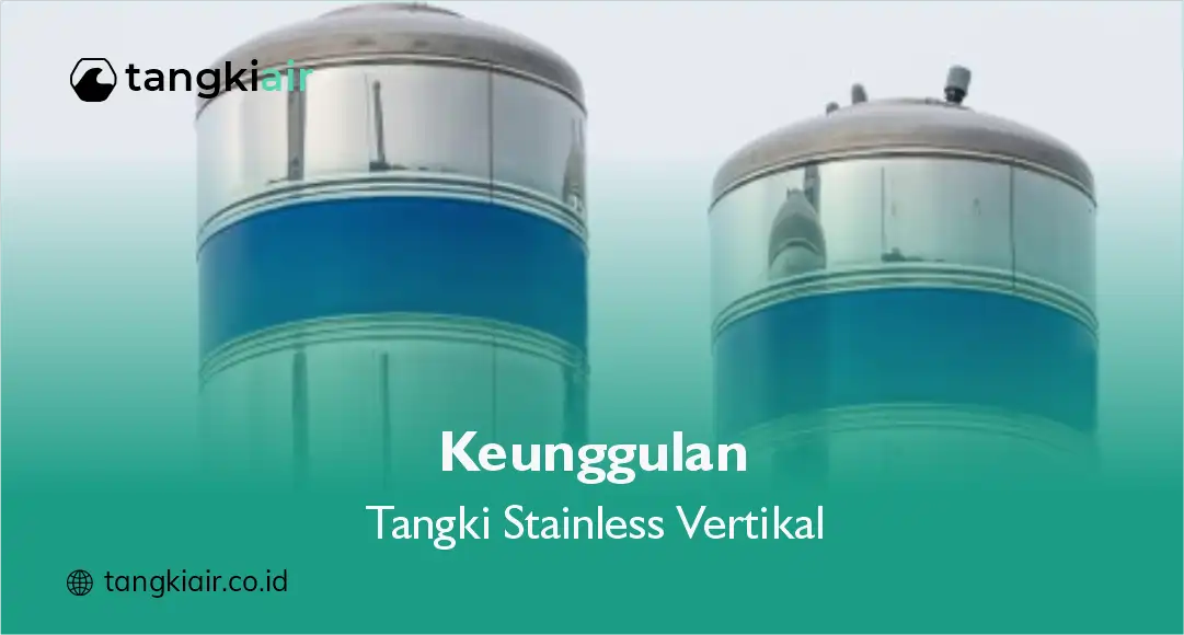 Keunggulan Tangki Air Stainless Vertikal