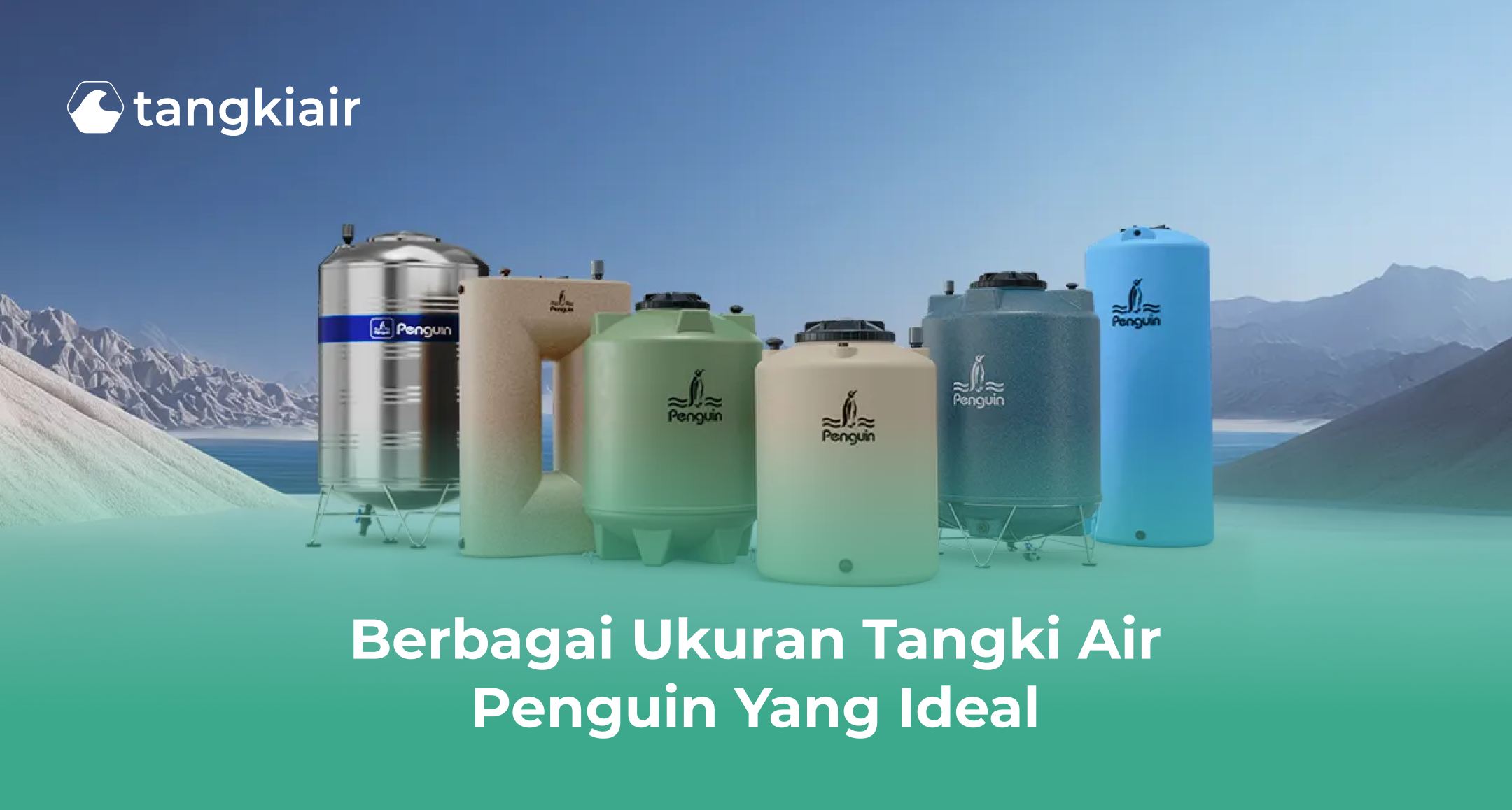 Berbagai Ukuran Tangki Air Penguin yang Ideal