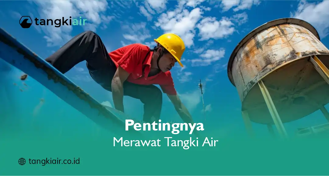 Pentingnya Merawat Tangki Air
