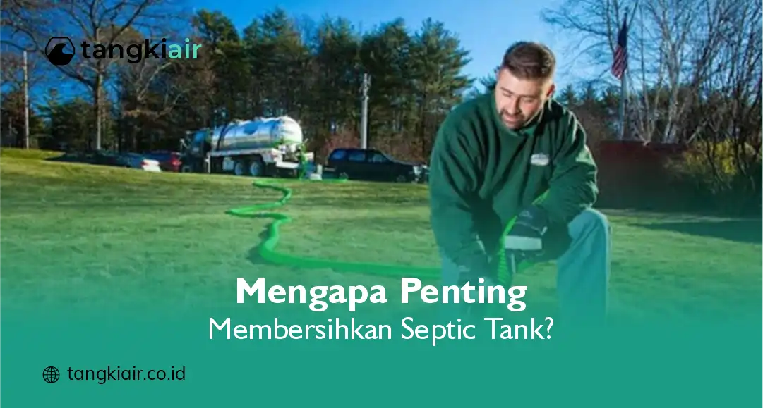 Mengapa Penting Membersihkan Septic Tank?