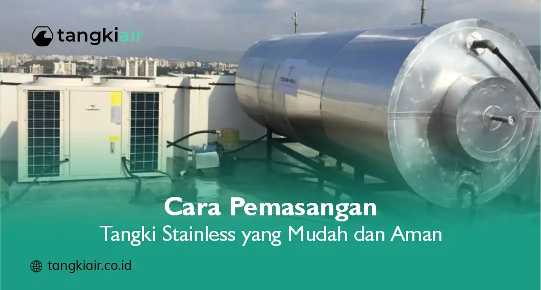 Cara Pasang Tangki Stainless yang Mudah dan Aman