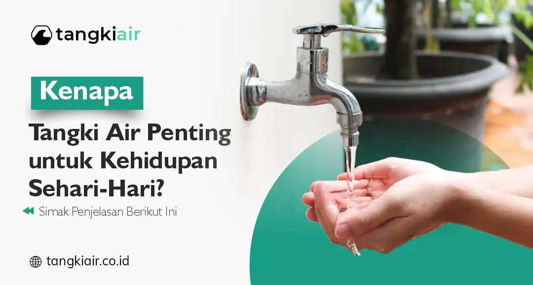 Kenapa Tangki Air Penting untuk Kehidupan Sehari-Hari?