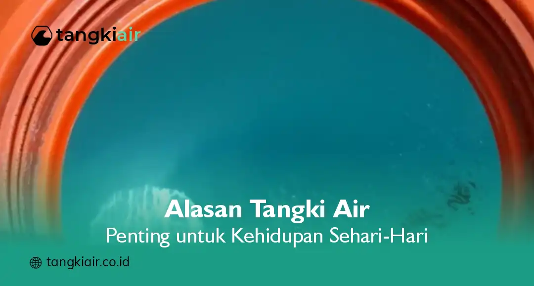 Alasan Tangki Penting dalam Kehidupan Sehari-hari