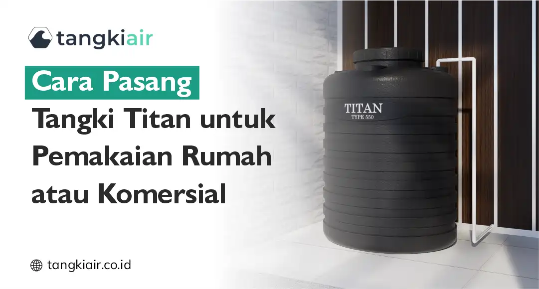 Cara Pasang Tangki Titan untuk Pemakaian Rumah atau Komersial